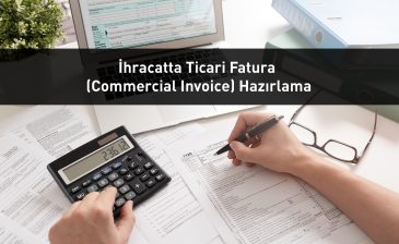 İhracatta Ticari Fatura (Commercial Invoice) Hazırlama