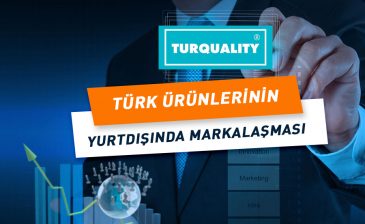 Türk Ürünlerinin Yurtdışında Markalaşması
