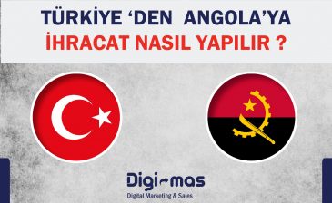 Türkiye’den Angola’ya ihracat nasıl yapılır?